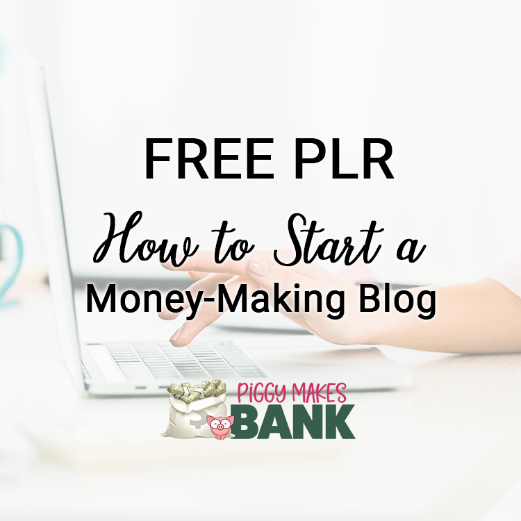 FREE PLR How To Start A Money Making Blog Piggy Makes Bank