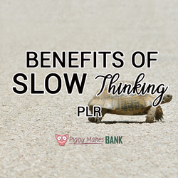 Benefits of Slow Thinking