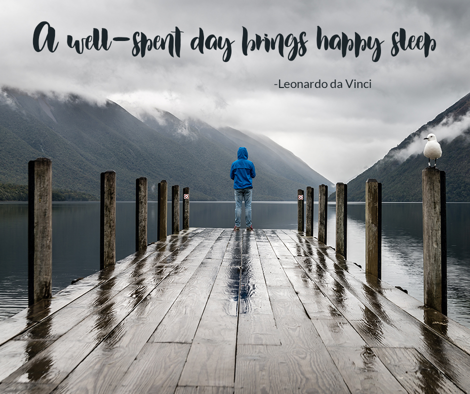 A well spent day brings happy sleep
