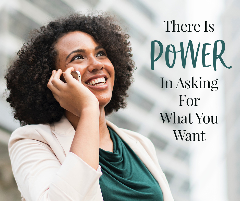 There Is Power In Asking For What You Want