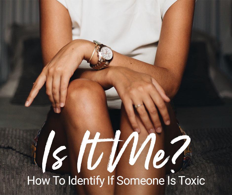 2-Is It Me - How To Identify If Someone Is Toxic