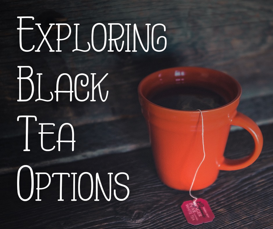 3 - Exploring Black Tea Options