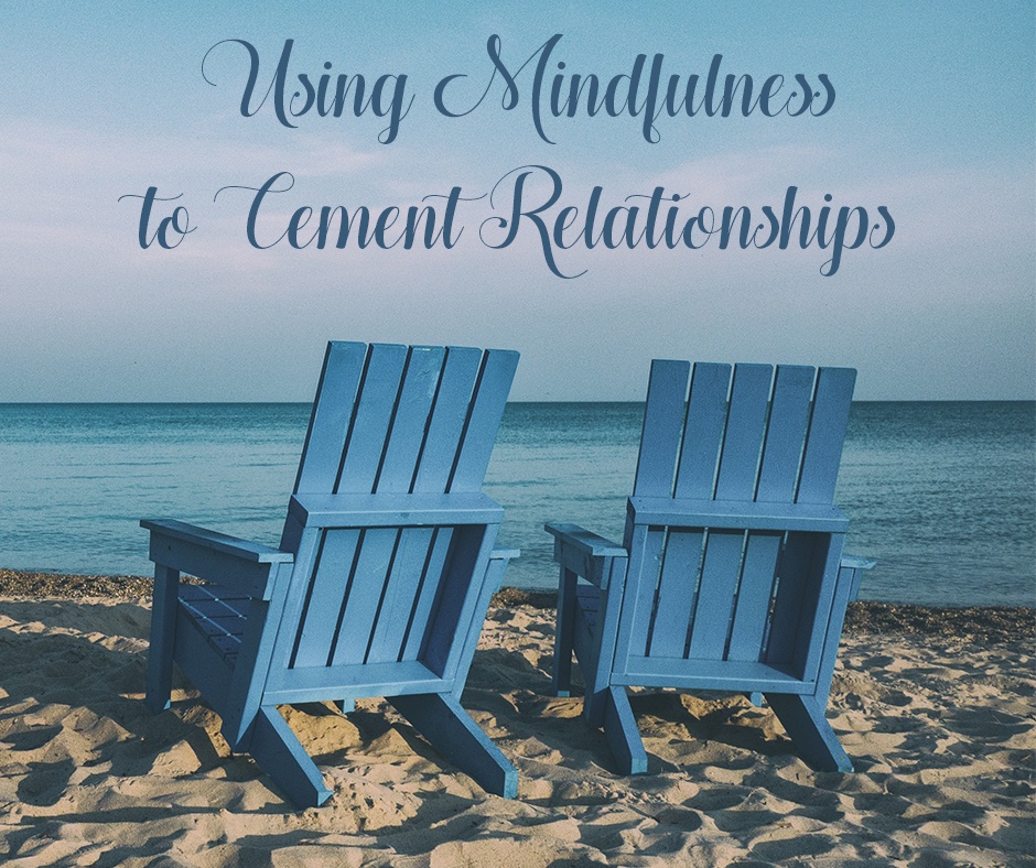3 - Using Mindfulness to Cement Relationships
