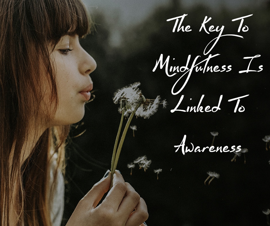 5 - The Key To Mindfulness Is Linked To Awareness