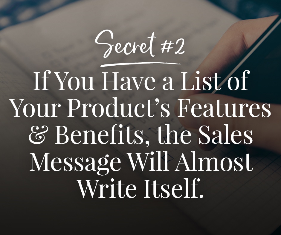 Secret 2 - List of Products Features & Benefits
