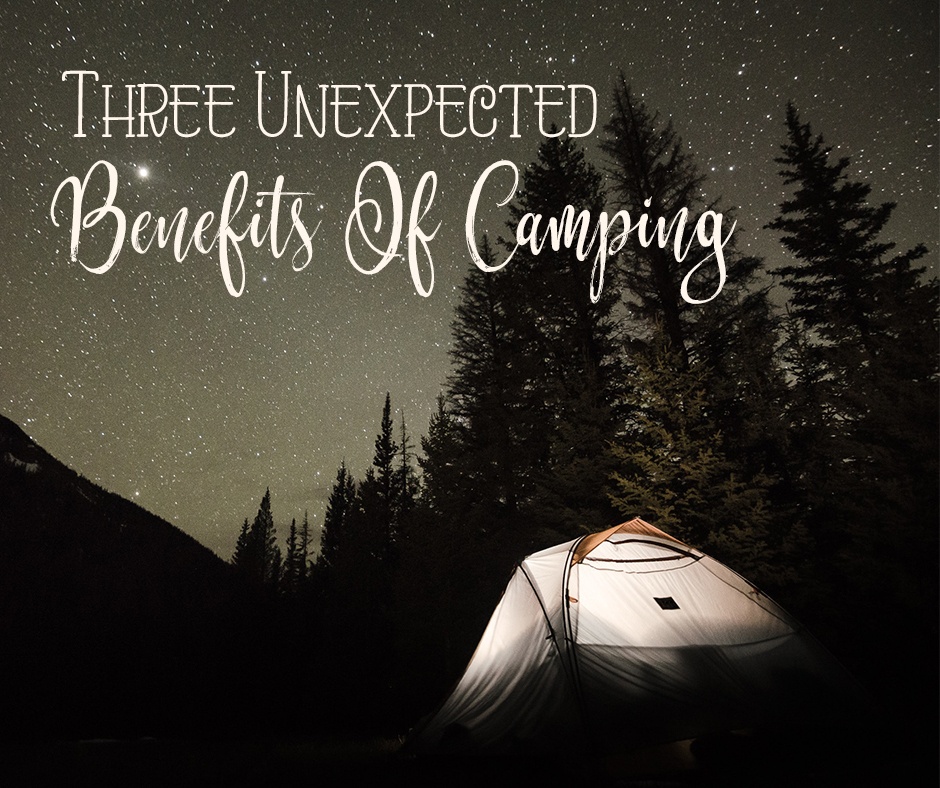 2-Three Unexpected Benefits Of Camping