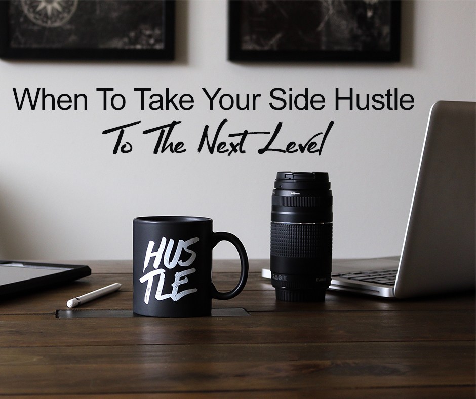 5-When To Take Your Side Hustle To The Next Level