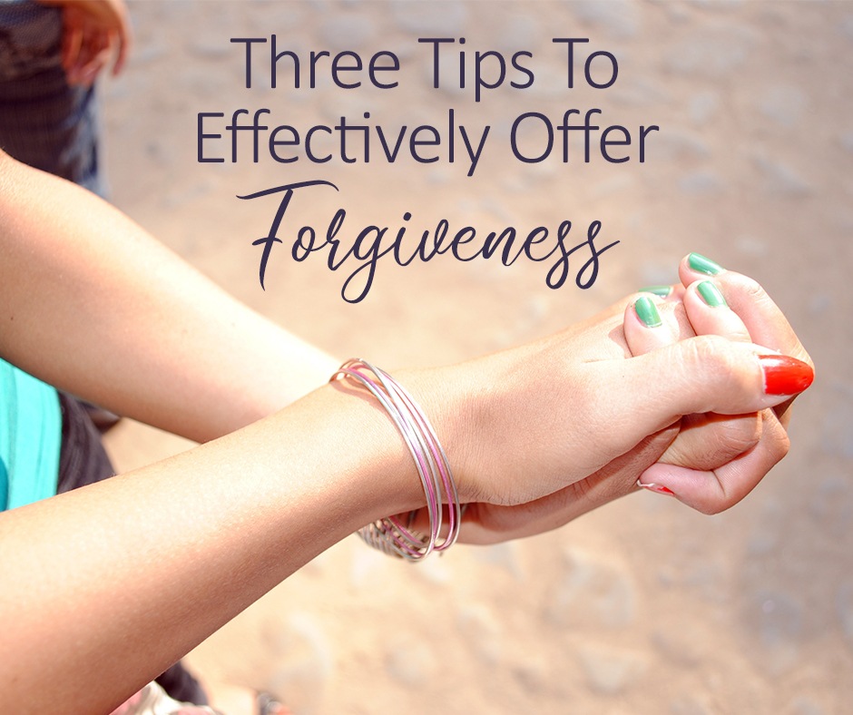 3-Three Tips To Effectively Offer Forgiveness