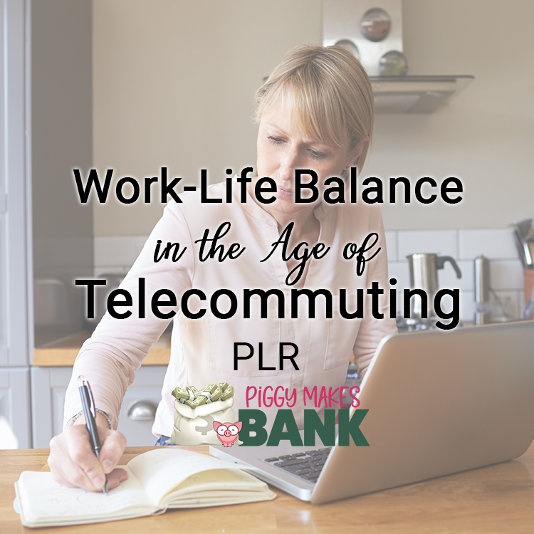 Work-Life Balance in the Age of Telecommuting - Piggy Makes Bank