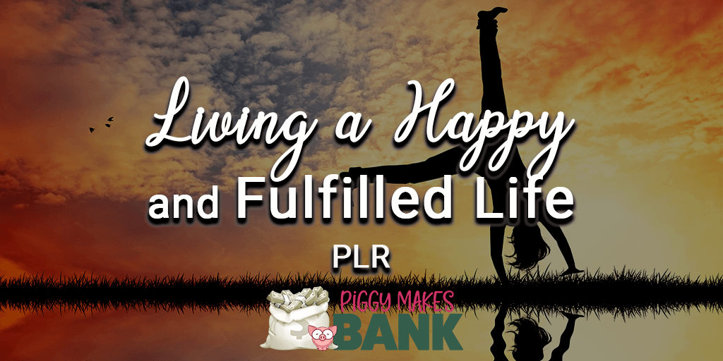 living a happy and fulfilled life plr