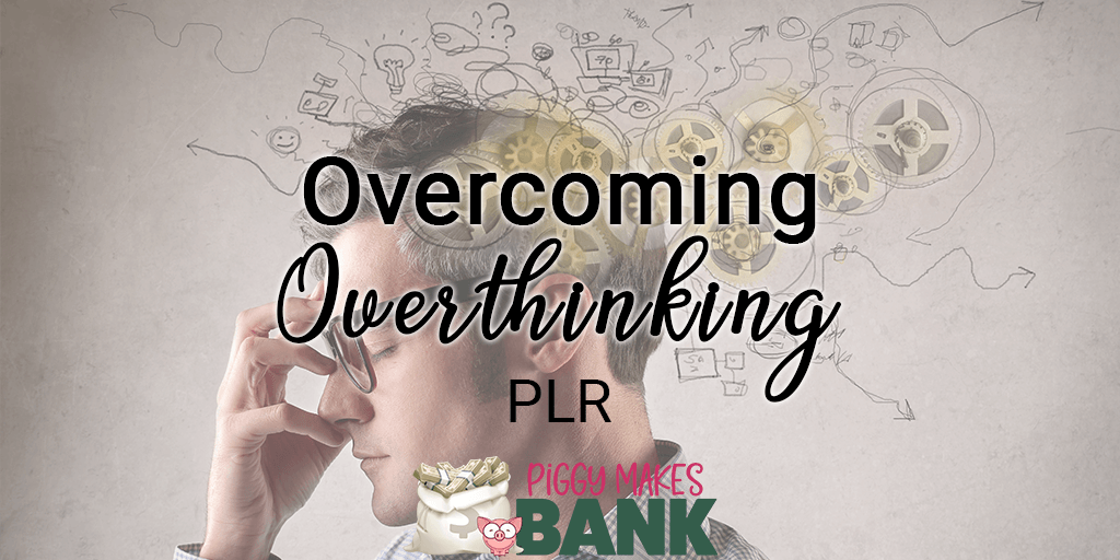 Overcoming Overthinking