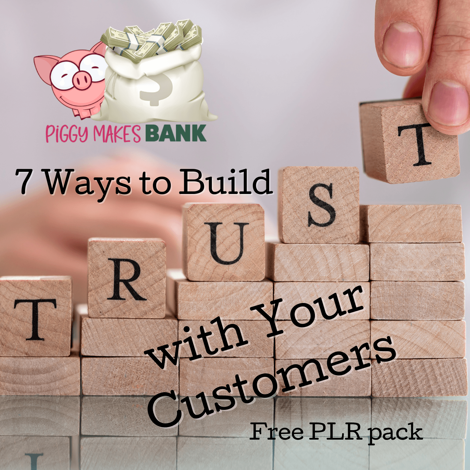 7 Ways to Build Trust with Your Customers - Piggy Makes Bank