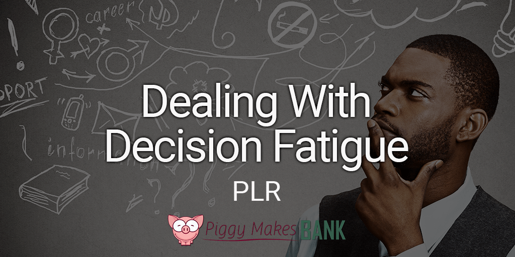 Dealing with Decision Fatigue