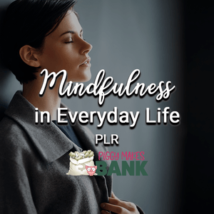 Mindfulness in Everyday Life PLR