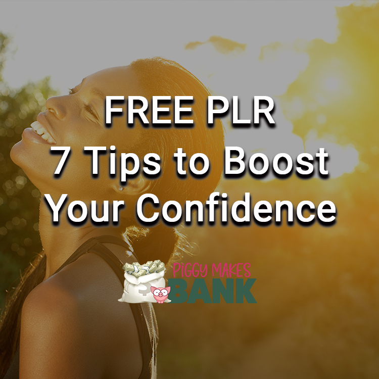 Free PLR 7 Tips to Boost Your Self-Confidence - Piggy Makes Bank