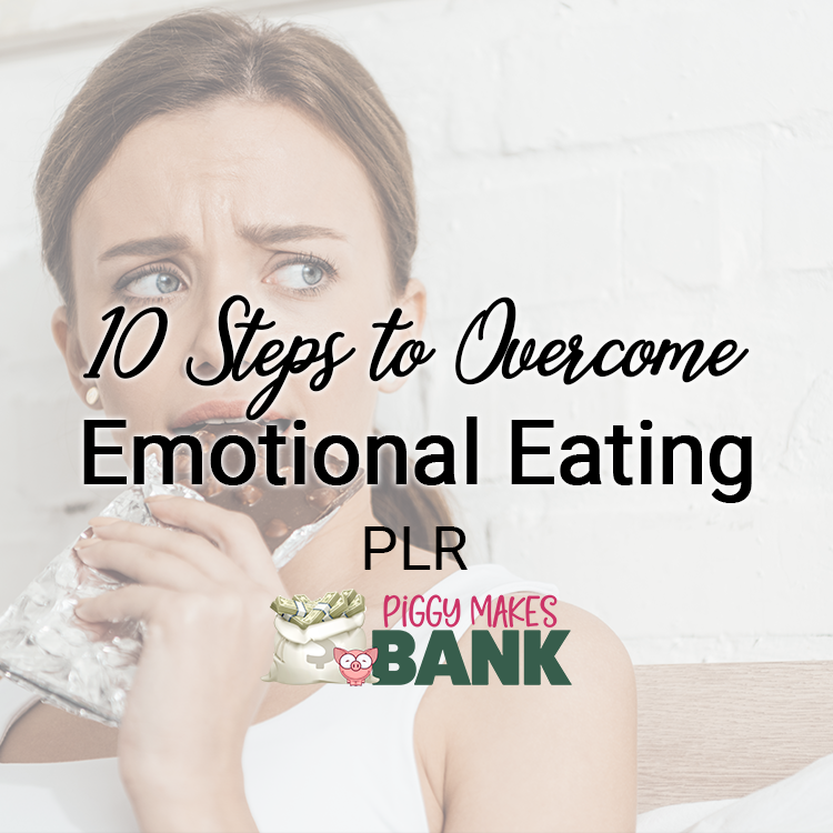 10 Steps to Overcome Emotional Eating PLR