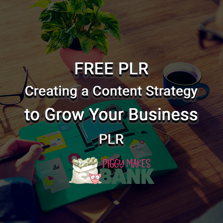 FREE PLR Creating A Content Strategy To Grow Your Business - Piggy ...