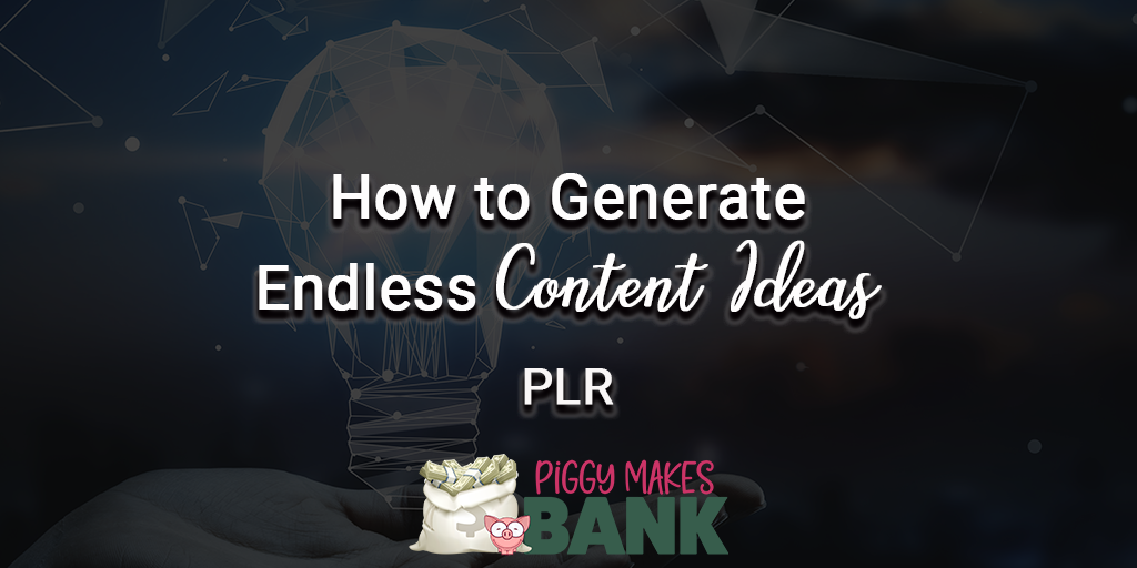 How to Generate Endless Content Ideas PLR