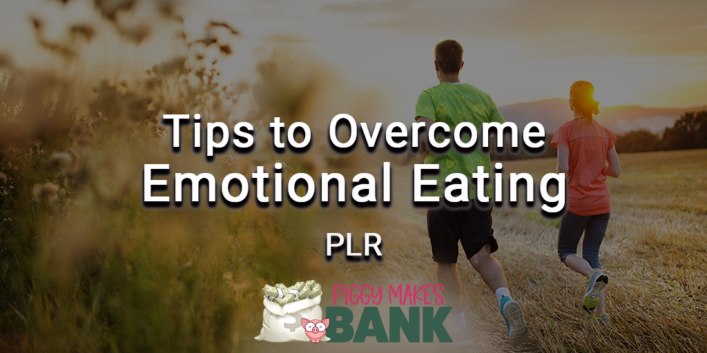 Tips to Overcome Emotional Eating PLR