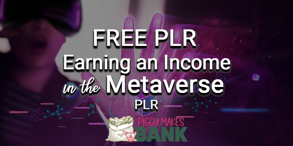 Free PLR Earning an Income in the Metaverse
