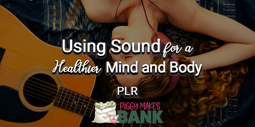 Using Sound for a Healthier Mind and Body