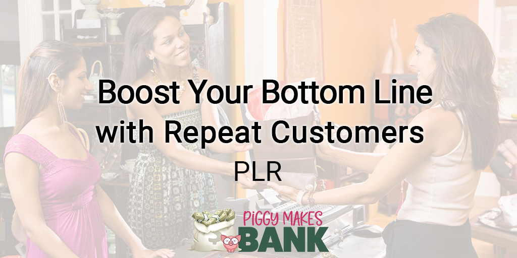 boost your bottom line with repeat customers