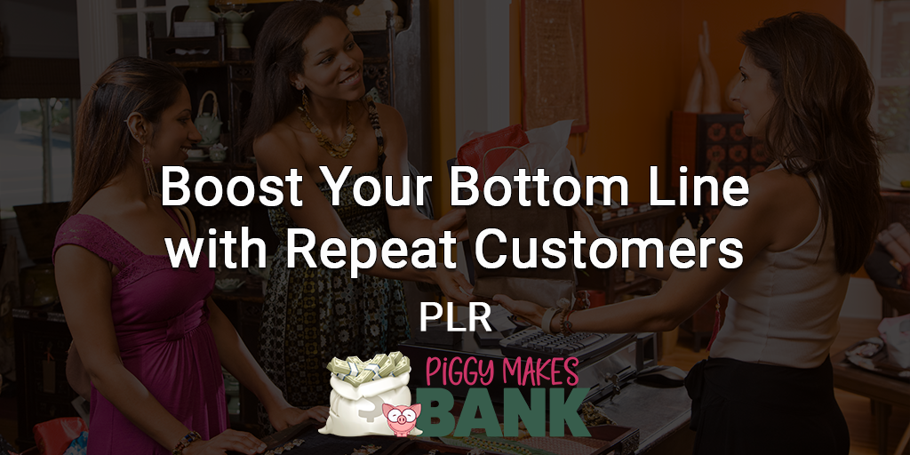 boost your bottom line with repeat customers 1024