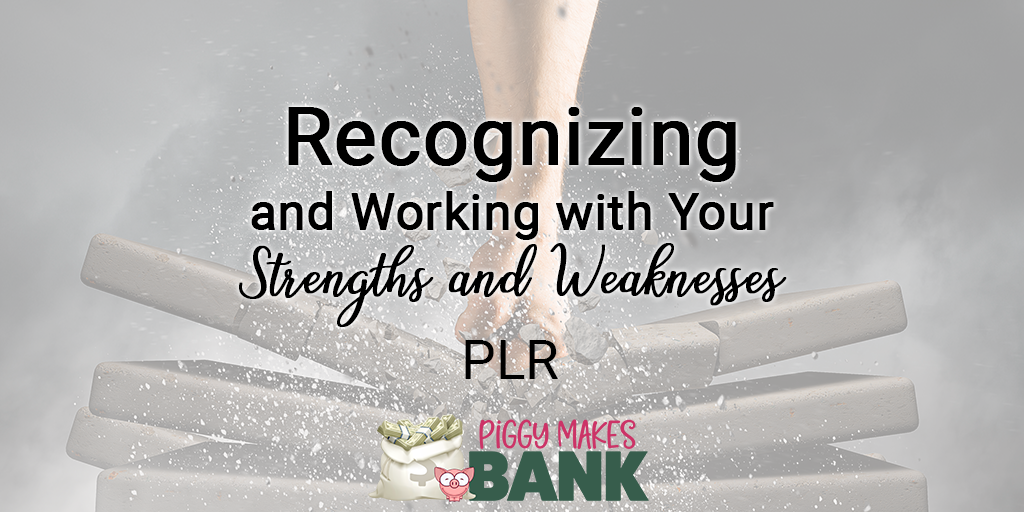 Recognizing and Working with Your Strengths and Weaknesses