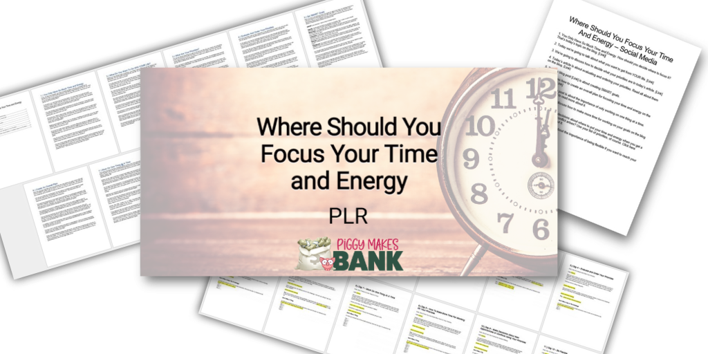 Where Should You Focus Your Time and Energy - Piggy Makes Bank