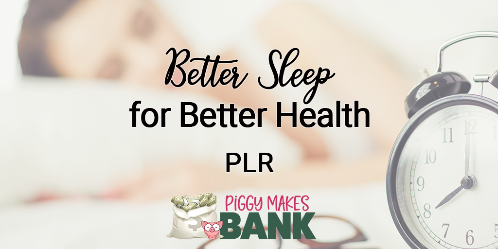 Better Sleep for Better Health PLR