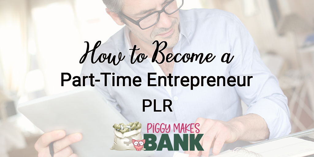 How to Become a Part-Time Entrepreneur PLR