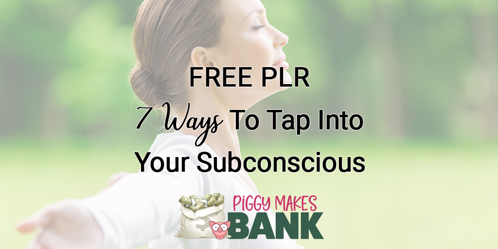 7 Ways To Tap Into Your Subconscious