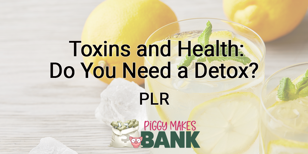 Toxins and Health: Do You Need a Detox?