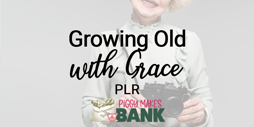 growing old with grace plr