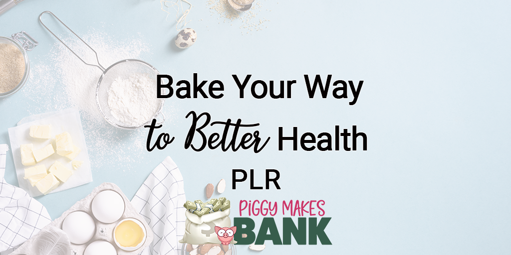 bake your way to better health plr