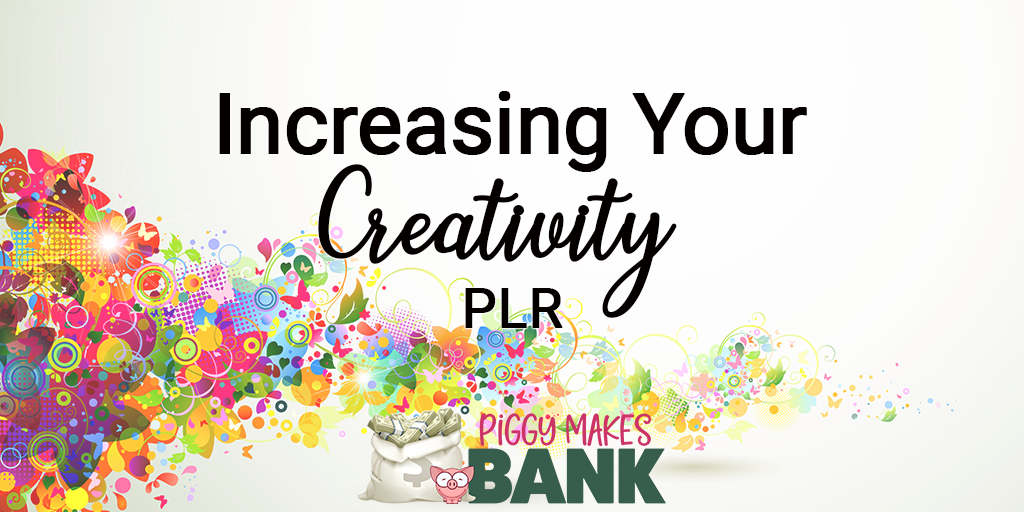 Increasing Your Creativity PLR 