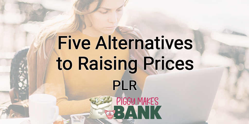 Five Alternatives to Raising Prices PLR