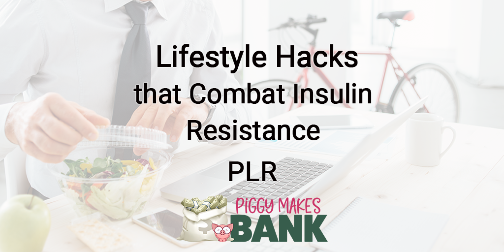 lifestyle hacks that combat insulin resistance PLR