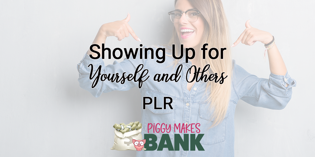 showing up for yourself and others plr