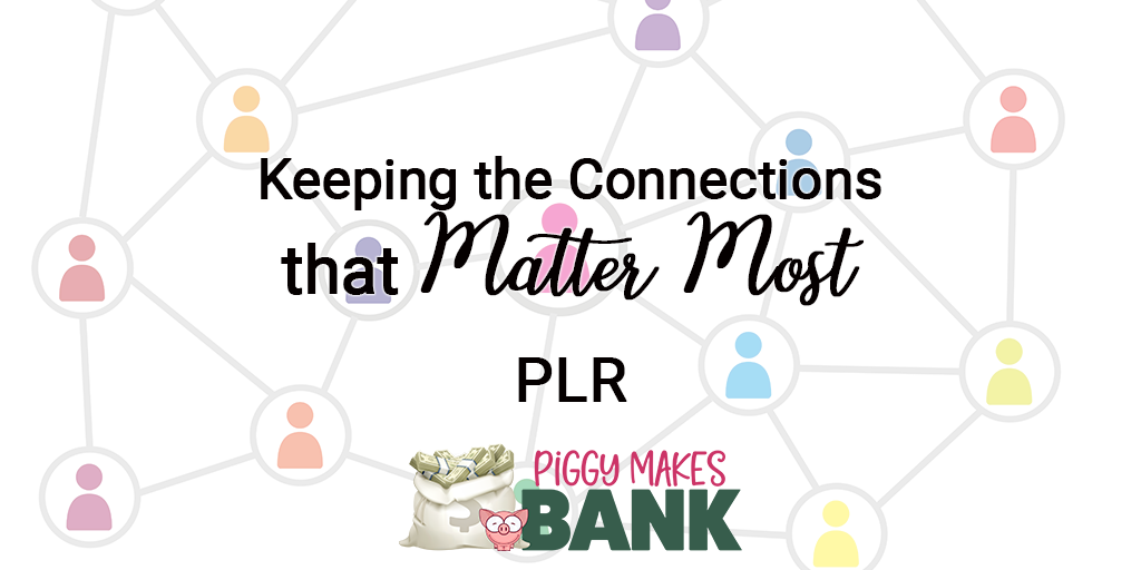 keeping the connections that matter most plr
