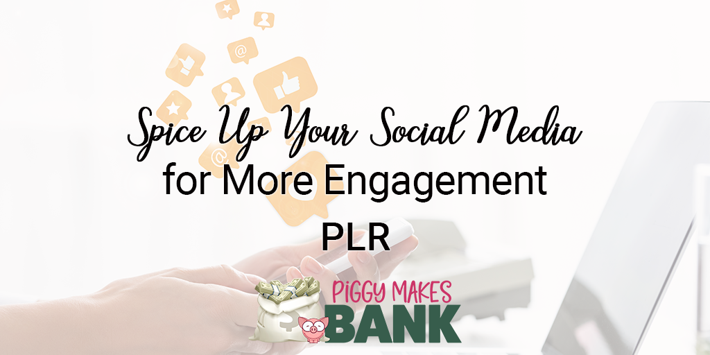 Spice Up Your Social Media for More Engagement