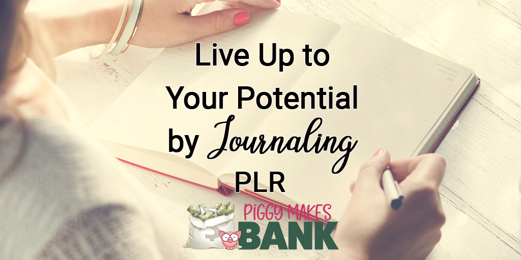 Live Up to Your Potential by Journaling