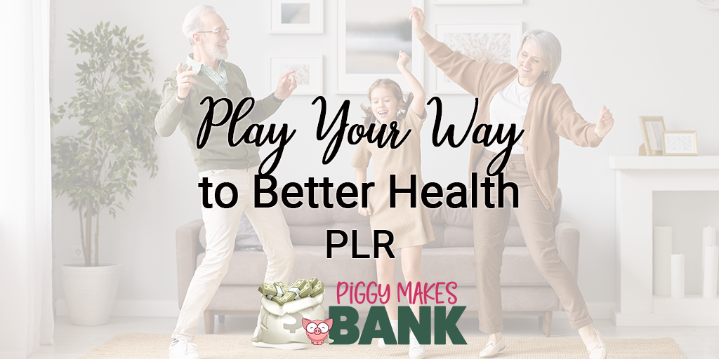 Play your way to better health plr
