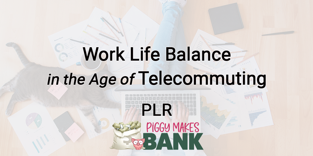 Work Life Balance in the Age of Telecommuting