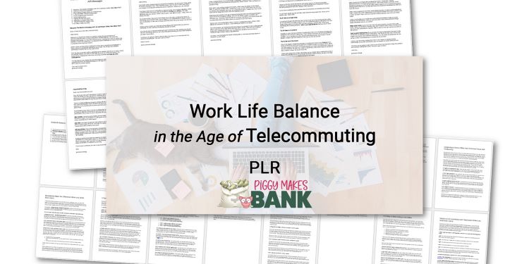 Work Life Balance in the Age of Telecommuting - Piggy Makes Bank