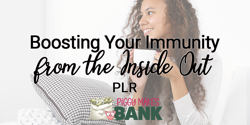 boosting your immunity from the inside out plr