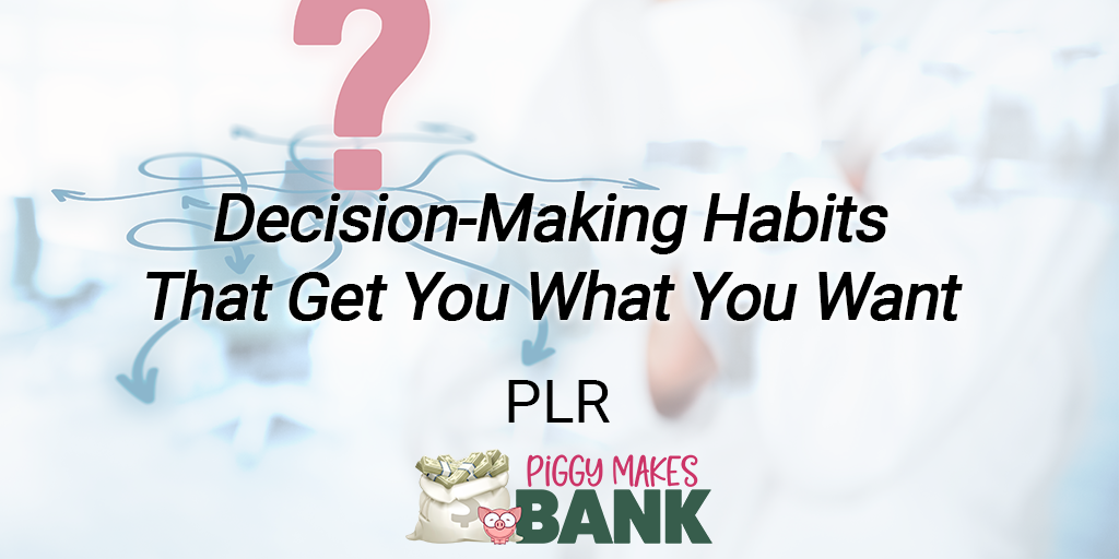 Decision-Making Habits That Get You What You Want