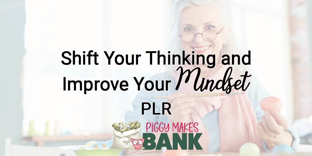 Shift Your Thinking and Improve Your Mindset PLR